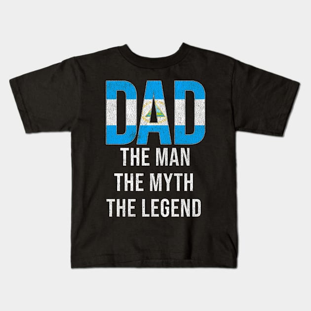 Nicaraguan Dad The Man The Myth The Legend - Gift for Nicaraguan Dad With Roots From Nicaraguan Kids T-Shirt by Country Flags